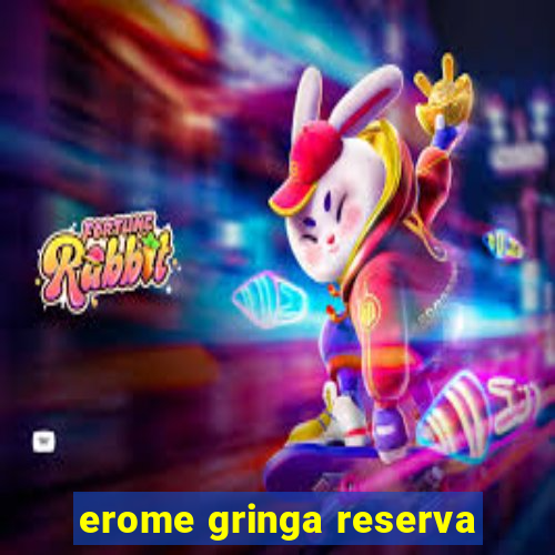 erome gringa reserva